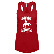 Can't Nobody Tell Me Nothin' Womens Racerback Tank Top