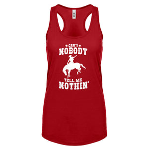 Can't Nobody Tell Me Nothin' Womens Racerback Tank Top