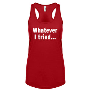 Whatever I Tried Womens Racerback Tank Top
