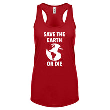 Save the Earth or Die Womens Racerback Tank Top