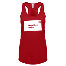 I Know Where You Live Womens Racerback Tank Top
