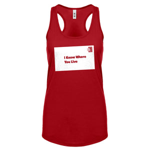I Know Where You Live Womens Racerback Tank Top