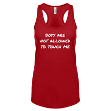 Boys are not Allowed to Touch Me Womens Racerback Tank Top