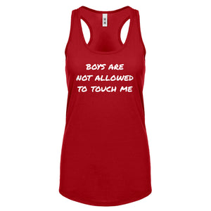 Boys are not Allowed to Touch Me Womens Racerback Tank Top