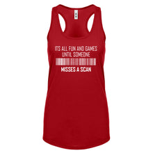 Racerback Its All Fun and Games Until Someone Misses a Scan Womens Tank Top