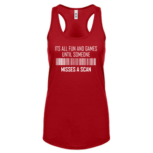 Racerback Its All Fun and Games Until Someone Misses a Scan Womens Tank Top