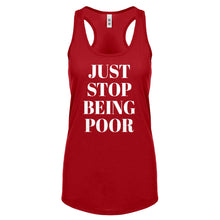 Just Stop Being Poor Womens Racerback Tank Top