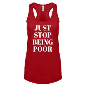 Just Stop Being Poor Womens Racerback Tank Top