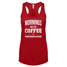 Mornings are for Coffee and Contemplation Womens Racerback Tank Top