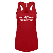 Only Gay Cops Can Ticket Me Womens Racerback Tank Top
