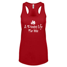 Racerback A Pirates Life for Me Womens Tank Top