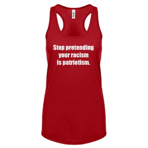 Stop Pretending Your Racism is Patriotism Womens Racerback Tank Top