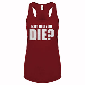 But did you die? Womens Racerback Tank Top