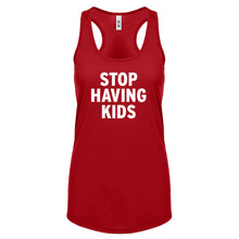 STOP HAVING KIDS Womens Racerback Tank Top