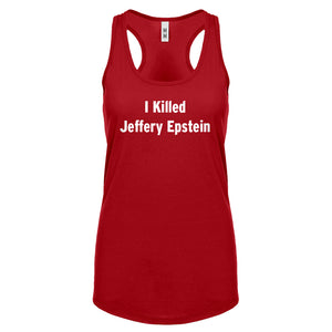 I Killed Jeffrey Epstein Womens Racerback Tank Top