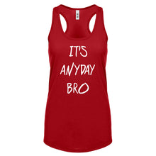 Racerback Its Anyday Bro Womens Tank Top