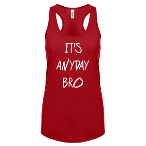 Racerback Its Anyday Bro Womens Tank Top