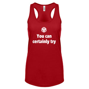 You Can Certainly Try DnD Womens Racerback Tank Top
