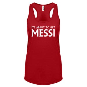 Racerback Its About to Get Messi Womens Tank Top
