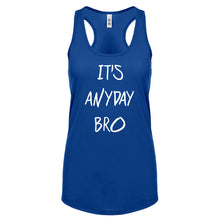 Racerback Its Anyday Bro Womens Tank Top