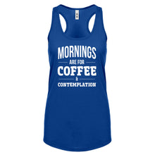 Mornings are for Coffee and Contemplation Womens Racerback Tank Top