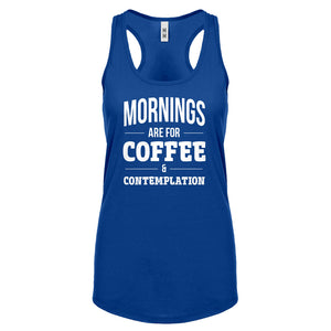 Mornings are for Coffee and Contemplation Womens Racerback Tank Top