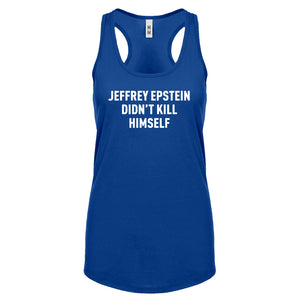 Jeffrey Epstein Didn't Kill Himself Womens Racerback Tank Top