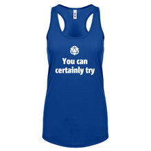 You Can Certainly Try DnD Womens Racerback Tank Top