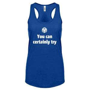 You Can Certainly Try DnD Womens Racerback Tank Top