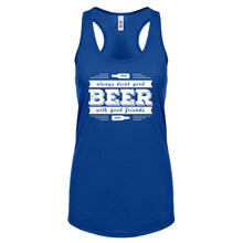 Racerback Drink Good Beer with Good Friends Womens Tank Top