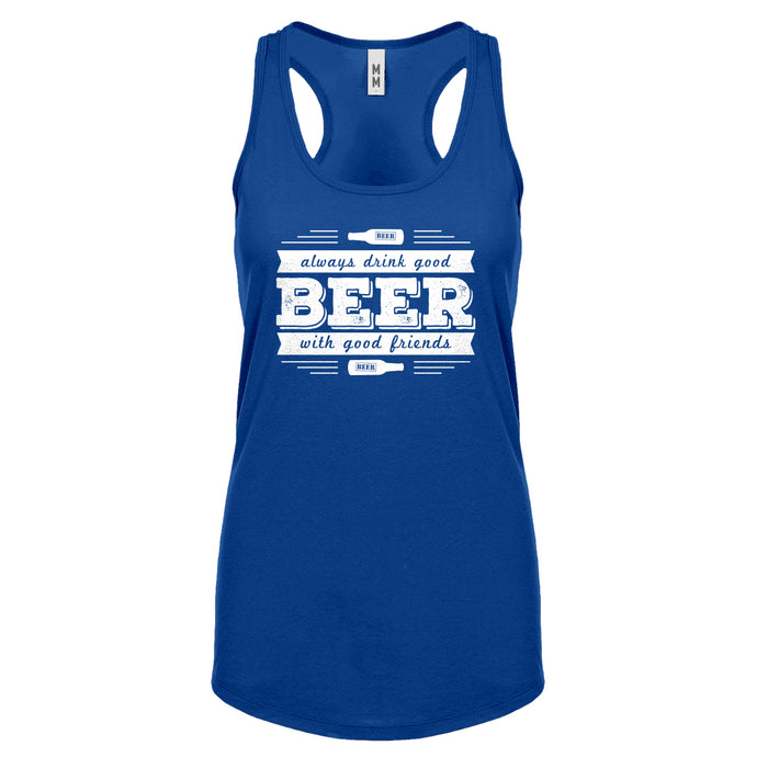 Racerback Drink Good Beer with Good Friends Womens Tank Top