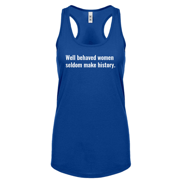 Racerback Well Behaved Women Don’t Make History Womens Tank Top