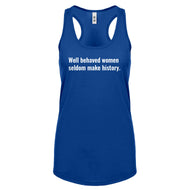 Racerback Well Behaved Women Don’t Make History Womens Tank Top