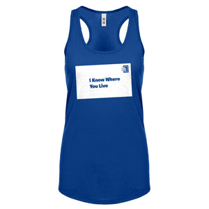 I Know Where You Live Womens Racerback Tank Top