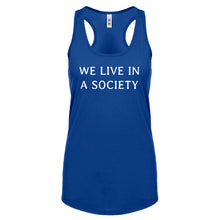 We Live in a Society Womens Racerback Tank Top