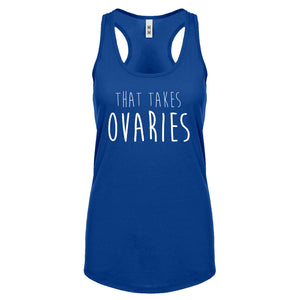 That Takes Ovaries Womens Racerback Tank Top