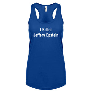 I Killed Jeffrey Epstein Womens Racerback Tank Top