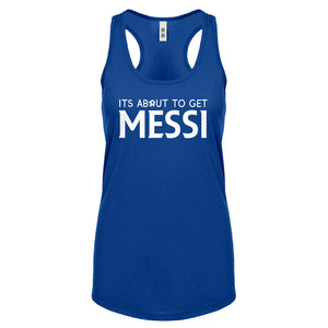Racerback Its About to Get Messi Womens Tank Top