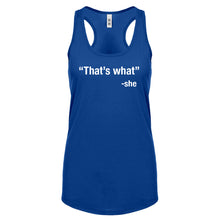 That's What -She Womens Racerback Tank Top