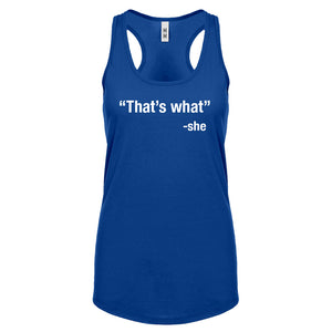 That's What -She Womens Racerback Tank Top