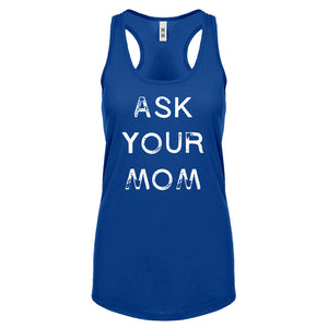 Ask your Mom Womens Racerback Tank Top