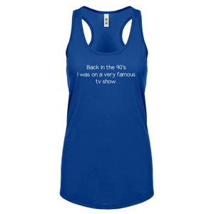 Back in the 90s I was on a very famous TV show Womens Racerback Tank Top
