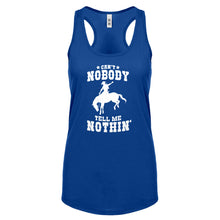 Can't Nobody Tell Me Nothin' Womens Racerback Tank Top