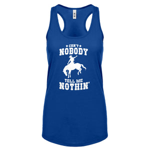 Can't Nobody Tell Me Nothin' Womens Racerback Tank Top