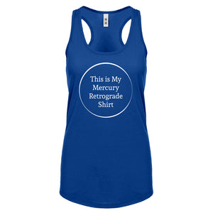 This is my Mercury Retrograde Shirt Womens Racerback Tank Top