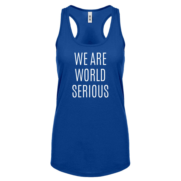 Racerback We Are World Serious Womens Tank Top
