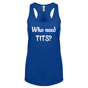 Who need TITS? Womens Racerback Tank Top