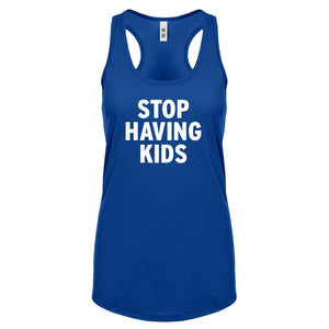 STOP HAVING KIDS Womens Racerback Tank Top