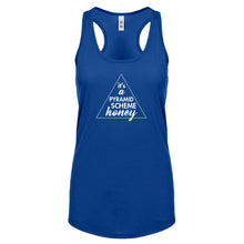 It's a Pyramid Scheme Honey Womens Racerback Tank Top