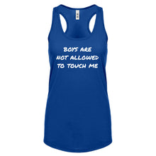 Boys are not Allowed to Touch Me Womens Racerback Tank Top